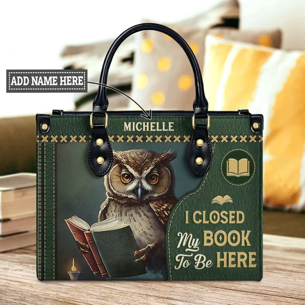 I Closed My Book To Be Here Leather Bag