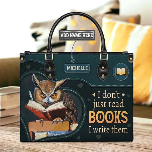 I Dont Just Read Books I Write Them Leather Bag