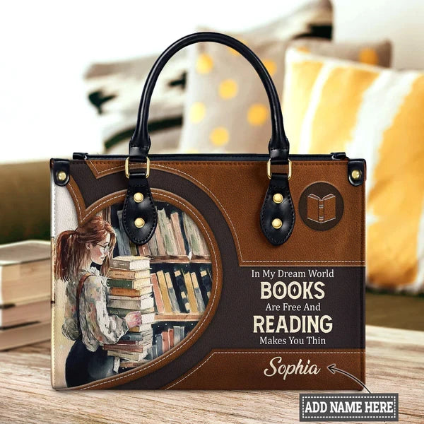 In My Dream World Books Are Free And Reading Makes You Thin Leather Bag