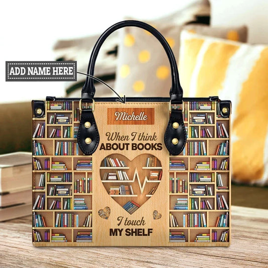 When I Think About Books I Touch My Shelf Leather Bag