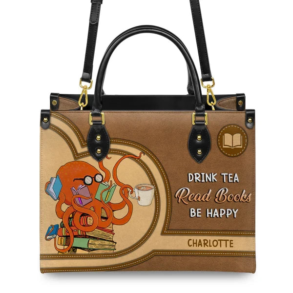 Drink Tea Read Books Be Happy Leather Bag